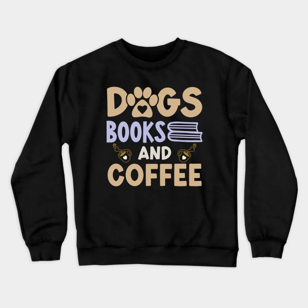 Dogs Books And Coffee Crewneck Sweatshirt by Astramaze